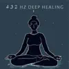 432 Hz Deep Healing album lyrics, reviews, download