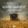 Good Harvest - Landscapes Moods album lyrics, reviews, download