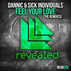 Feel Your Love (The Remixes) by Dannic & Sick Individuals album reviews, ratings, credits