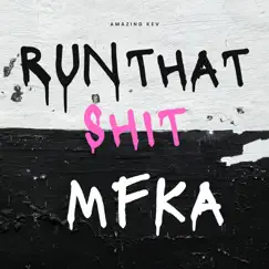 Run That Shit Mfka Song Lyrics
