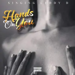 Hands On You - Single by Singing Ceddy D album reviews, ratings, credits