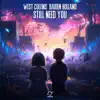 Still Need You - Single album lyrics, reviews, download