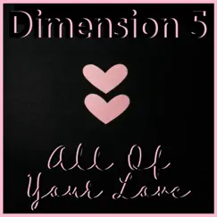 All of Your Love - EP by Dimension 5 album reviews, ratings, credits