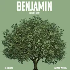 Benjamin (feat. Tatiana Woods) - Single by Ben Great album reviews, ratings, credits