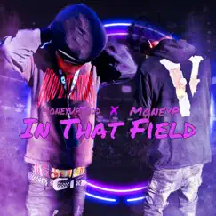 In That Field (feat. MoneyP) - Single by Moneyuptodd album reviews, ratings, credits