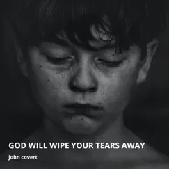 God Will Wipe Your Tears Away Song Lyrics