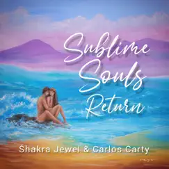 Sublime Souls Return - Single by Śhakra Jewel & Carlos Carty album reviews, ratings, credits
