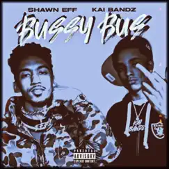 Bussy Bus (feat. Kai Bandz) - Single by Shawn Eff album reviews, ratings, credits