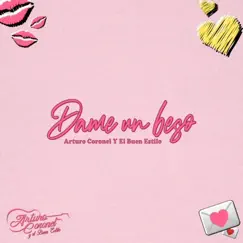 Dame un Beso - Single by Arturo Coronel y el Buen Estilo album reviews, ratings, credits