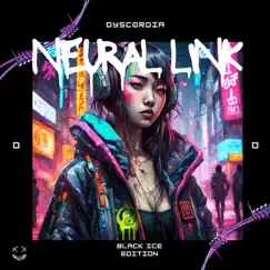 Neural Link (Black ice Edition) by Dysc0rdia album reviews, ratings, credits