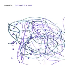 Between the Bars (feat. Alex Lore, Colin Stranahan & Noam Weisenberg) - Single by Kind Folk & John Raymond album reviews, ratings, credits