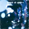 Shut It Off - Single album lyrics, reviews, download