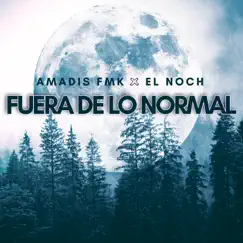 Fuera de lo Normal (feat. Amadis FMK) - Single by El Noch album reviews, ratings, credits