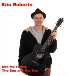 See Me Fallilng - Single by Eric Roberts album reviews, ratings, credits