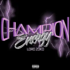 Champion Energy - Single by LORD ZUKO album reviews, ratings, credits