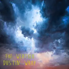 The Weather - Single by Dustin Wray album reviews, ratings, credits
