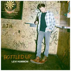 Bottled Up - Single by Levi Hummon album reviews, ratings, credits