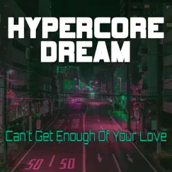 Can't Get Enough of Your Love (Nightcore Mix) - Single by Hypercore Dream album reviews, ratings, credits