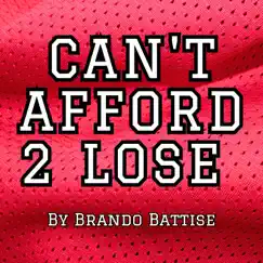 Can't Afford 2 Lose - Single by Brando Battise album reviews, ratings, credits