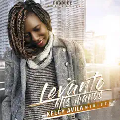 Levanto Mis Manos - Single by Kelcy Avila album reviews, ratings, credits