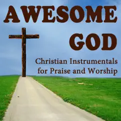 Awesome God: Christian Instrumentals for Praise and Worship by The O'Neill Brothers Group album reviews, ratings, credits