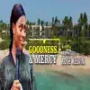 Goodness & Mercy - Single album lyrics, reviews, download