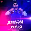 Ranjha Ranjha - Single album lyrics, reviews, download