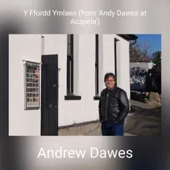 Y Ffordd Ymlaen (From 'andy Dawes at Acapela') - Single by Andrew Dawes album reviews, ratings, credits