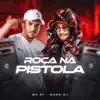 Roça na Pistola (feat. Mano DJ) - Single album lyrics, reviews, download