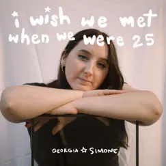 I wish we met when we were 25 - Single by Georgia Simone album reviews, ratings, credits