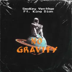 No Gravity (feat. King Dion) - Single by SmoKey VentAge album reviews, ratings, credits
