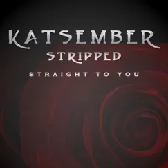 Straight to You (Stripped) - Single by Katsember album reviews, ratings, credits