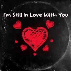 I'm Still in Love with You Song Lyrics