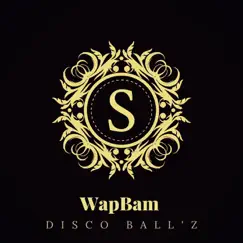 WapBam - Single by Disco Ball'z album reviews, ratings, credits