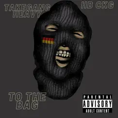 To the Bag (feat. HB CKG) - Single by TakeGang Heavy album reviews, ratings, credits