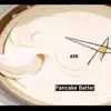 Pancake Batter - Single album lyrics, reviews, download