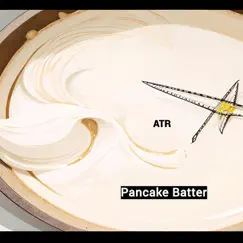 Pancake Batter - Single by ATR album reviews, ratings, credits