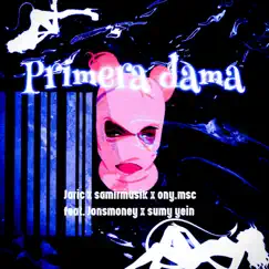Primera Dama (feat. Jonsmoney & Sumy yein) - Single by Jaric, Ony.msc & Samirmusik album reviews, ratings, credits