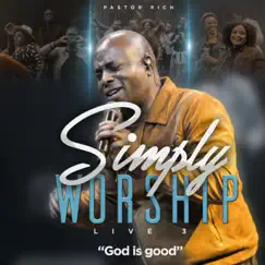 Simply Worship 3 (God Is Good) [Live] by Pastor Rich album reviews, ratings, credits