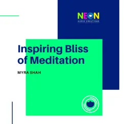 Inspiring Bliss of Meditation by Myra Shah album reviews, ratings, credits