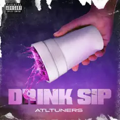 Drink Sip - Single by ATLTUNERS album reviews, ratings, credits