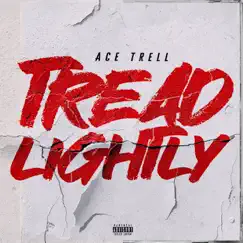 Tread Lightly - Single by Ace Trell album reviews, ratings, credits