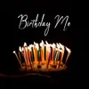 Birthday Me - Single album lyrics, reviews, download