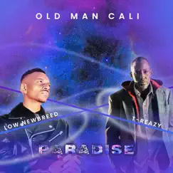 Paradise (feat. T-Reazy & Low Newbreed) - Single by Old Man Cali album reviews, ratings, credits