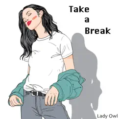 Take a Break - Single by Lady Owl album reviews, ratings, credits