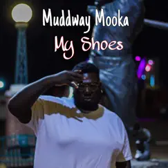 My Shoes - Single by MuddWay Mooka album reviews, ratings, credits