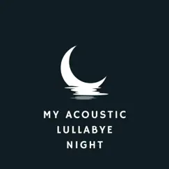 My Acoustic Lullabye Night by Baby Mozart & Sleep Baby Sleep album reviews, ratings, credits