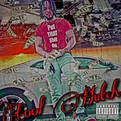 Put That Shit On - Single by Cool Hutch album reviews, ratings, credits