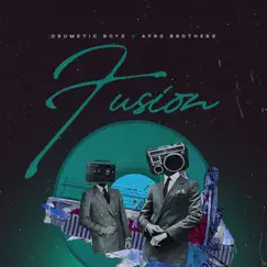 Fusion - Single by Drumetic Boyz & Afro Brotherz album reviews, ratings, credits