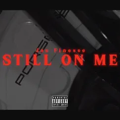 Still on Me - Single by Jae Finesse album reviews, ratings, credits